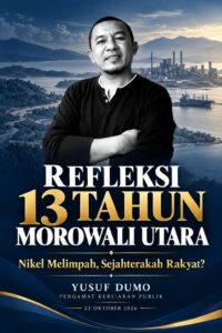 REFLEKSI 13 MOROWALI UTARA: Nikel Melimpah, Sejahterakah Rakyat?